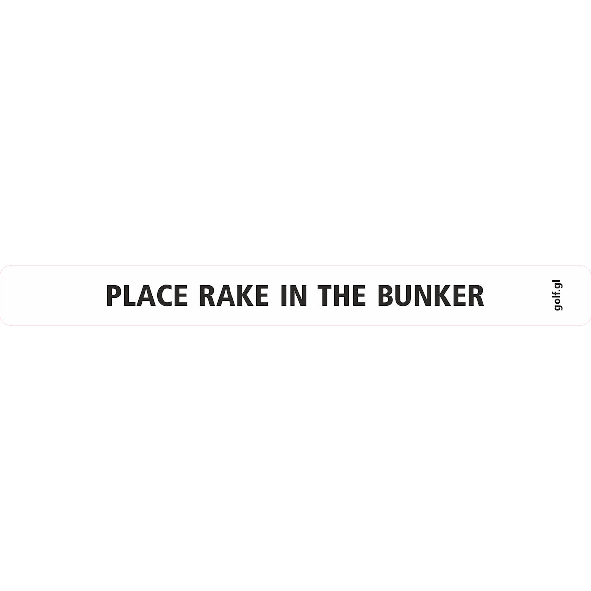 Sticker: "Place rake in the bunker", white