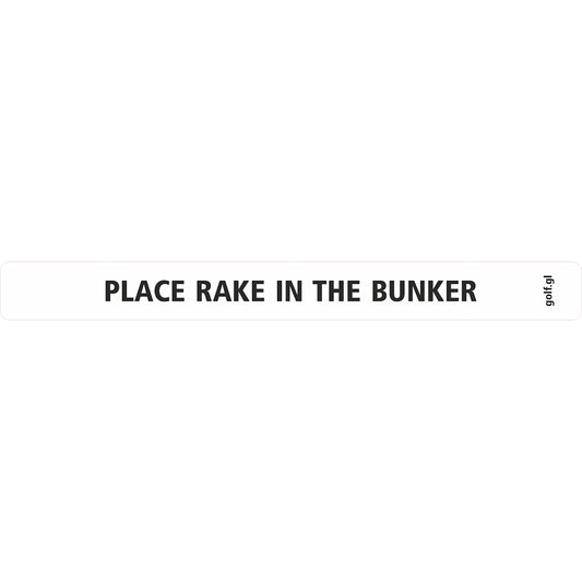 Sticker: "Place rake in the bunker", white